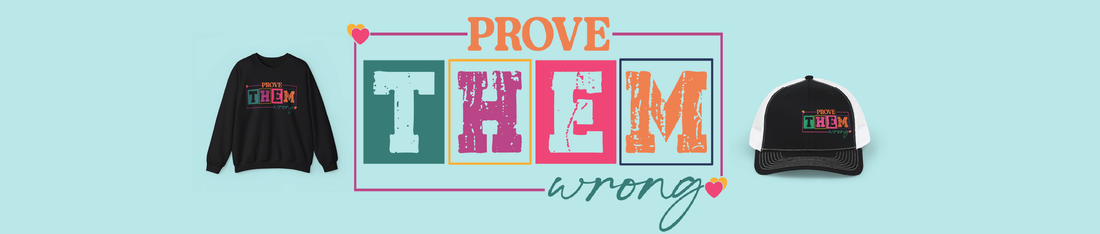 Prove Them Wrong: The Chaos-Fueled Reminder That You’re Still Here (And Still Fighting)