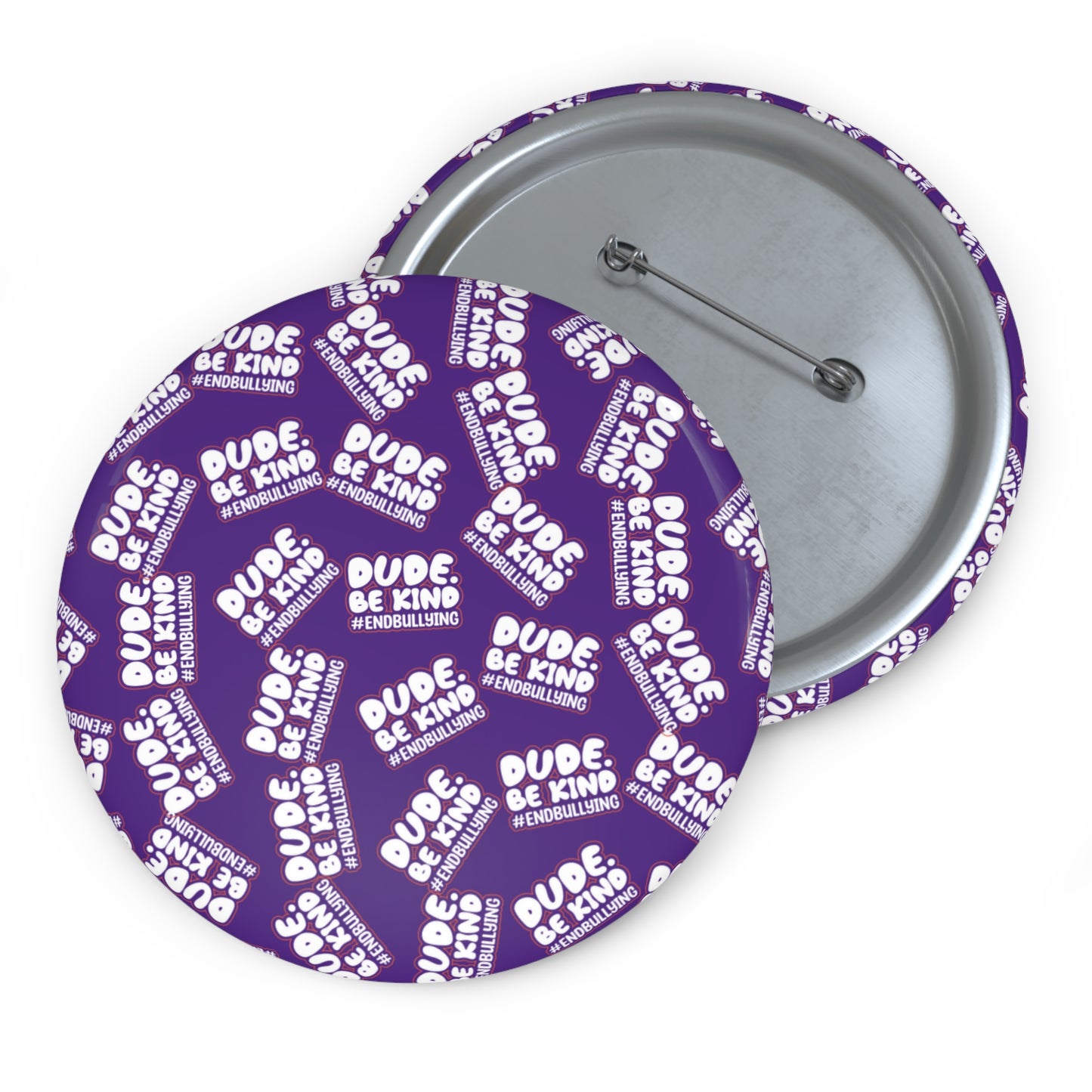 DUDE. BE KIND. #ENDBULLYING Pin Buttons — 1.25" • 2.25" • 3" All-Over Pattern