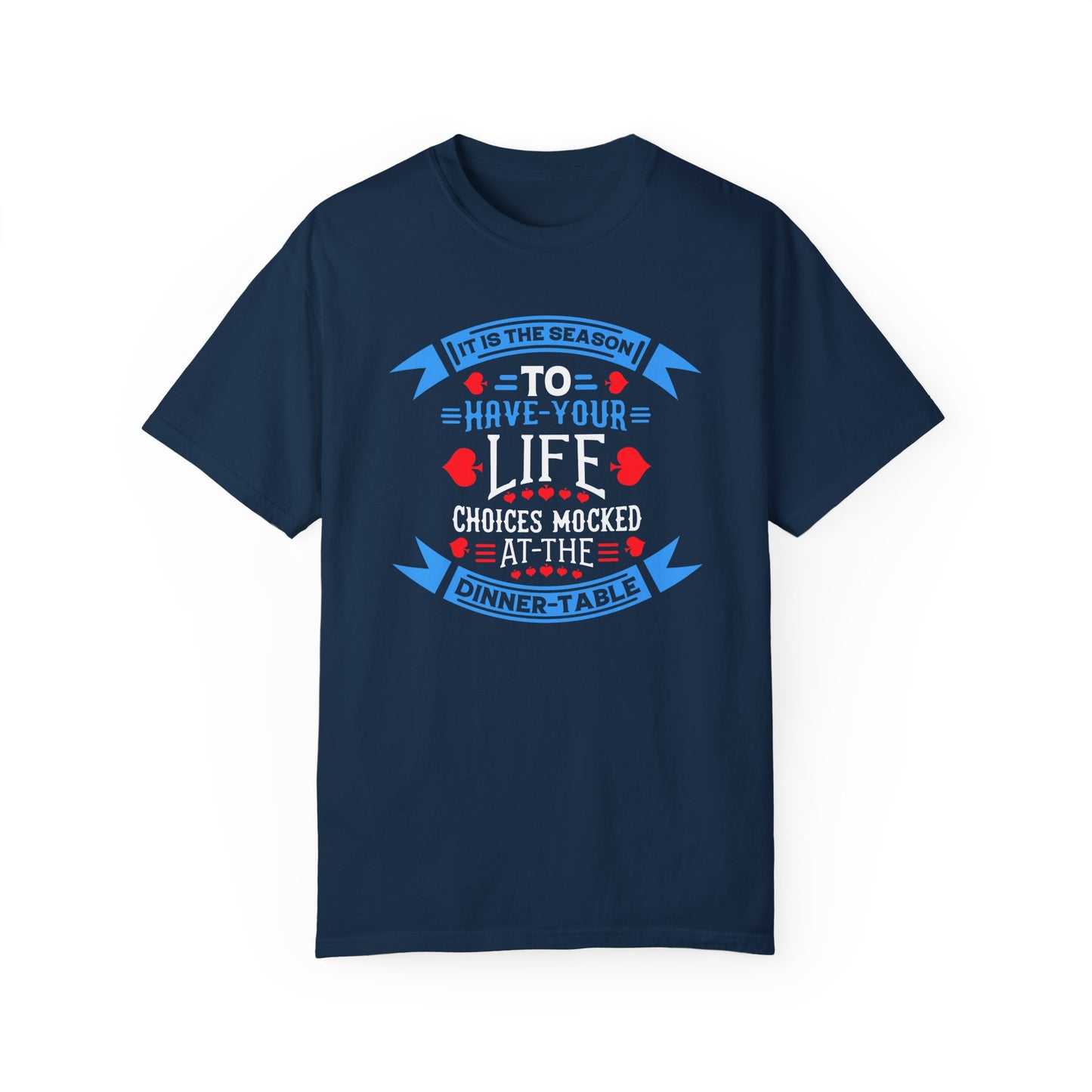 Tis the Season to Have Your Life Choices Mocked T-Shirt
