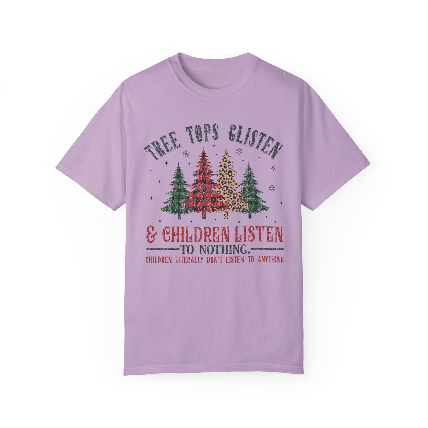 Tree Tops Glisten & Children Listen To Nothing T-Shirt – Funny Holiday Tee