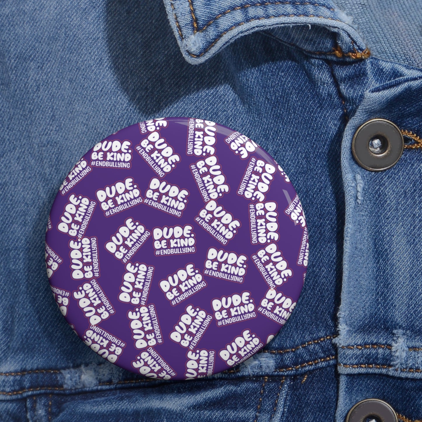 DUDE. BE KIND. #ENDBULLYING Pin Buttons — 1.25" • 2.25" • 3" All-Over Pattern