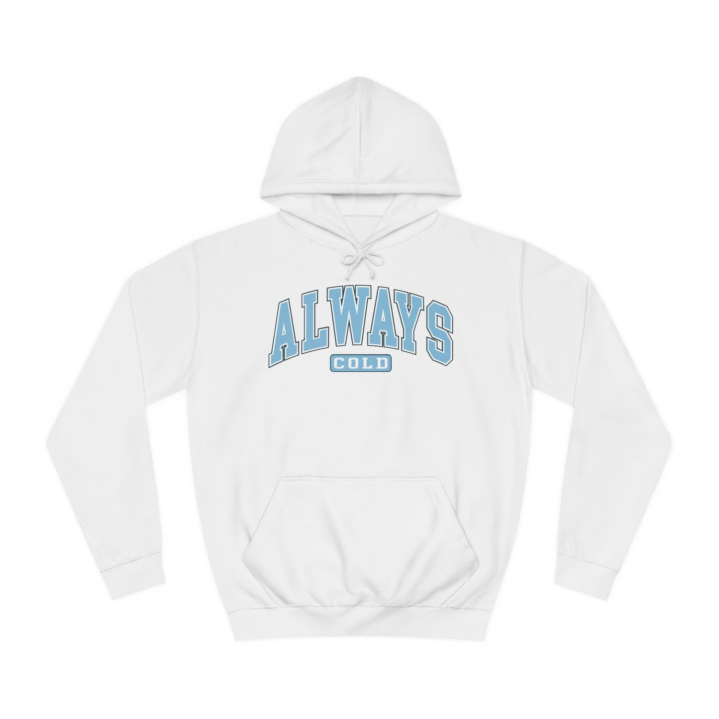 Always Cold Hoodie