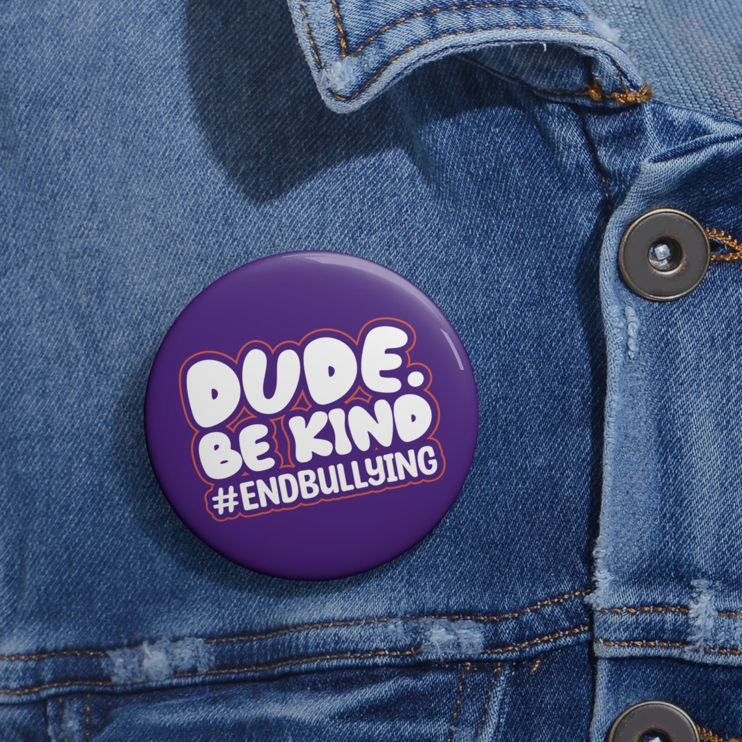 DUDE. BE KIND. #ENDBULLYING Pin Buttons — 1.25" • 2.25" • 3" All-Over Pattern