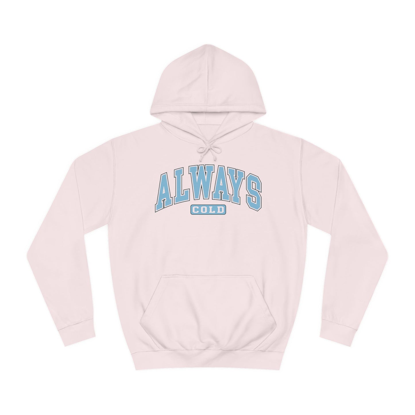 Always Cold Hoodie