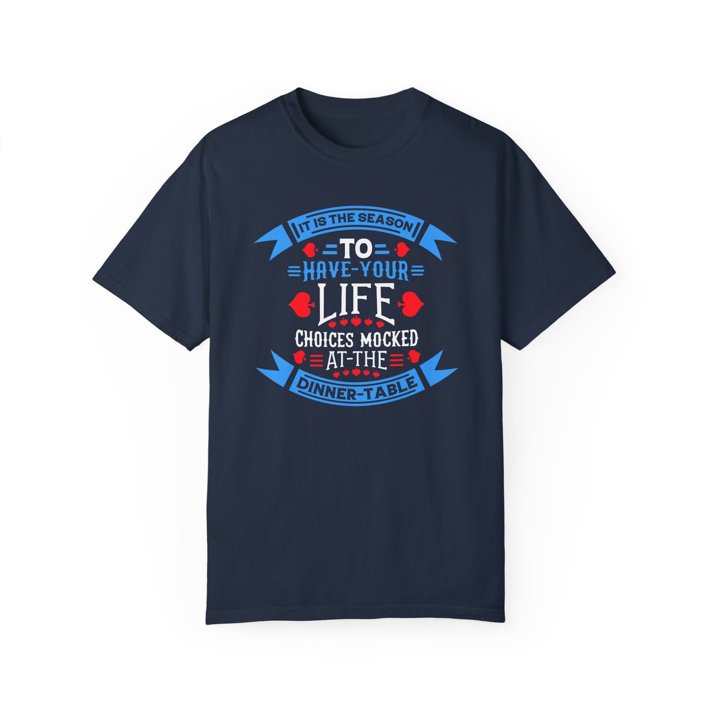 Tis the Season to Have Your Life Choices Mocked T-Shirt