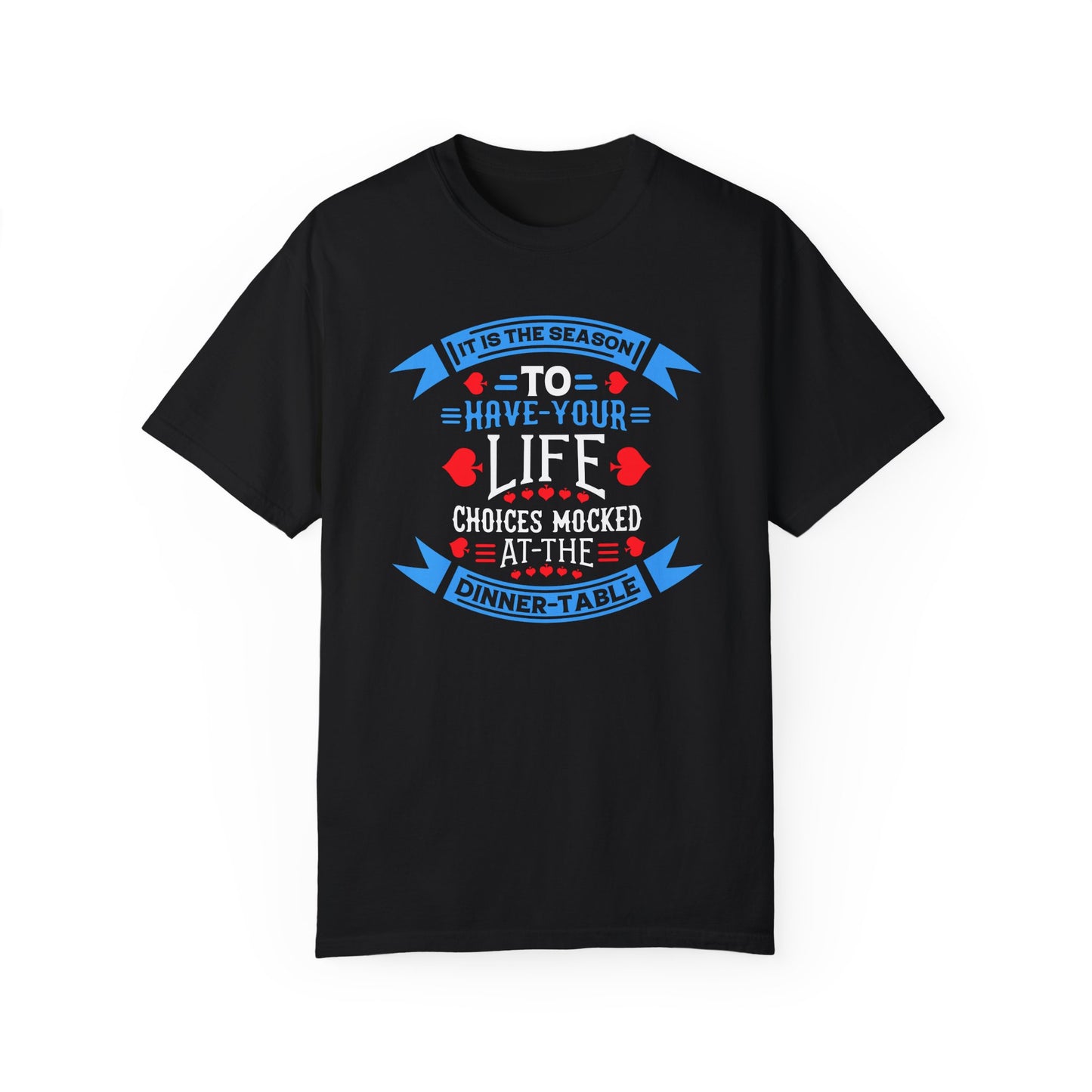 Tis the Season to Have Your Life Choices Mocked T-Shirt