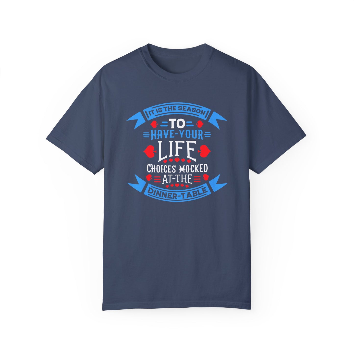 Tis the Season to Have Your Life Choices Mocked T-Shirt