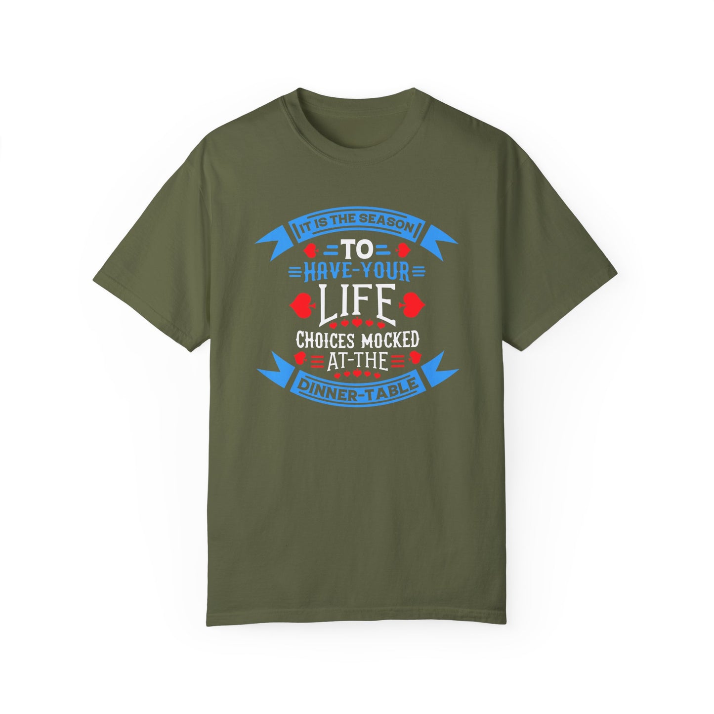 Tis the Season to Have Your Life Choices Mocked T-Shirt