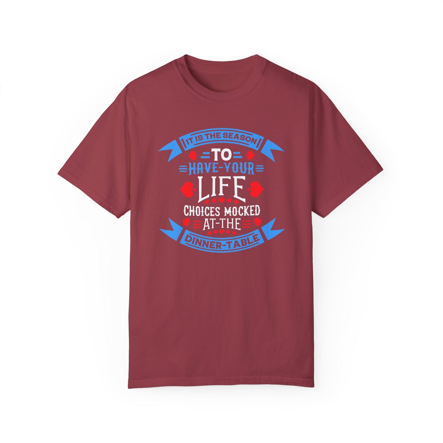 Tis the Season to Have Your Life Choices Mocked T-Shirt