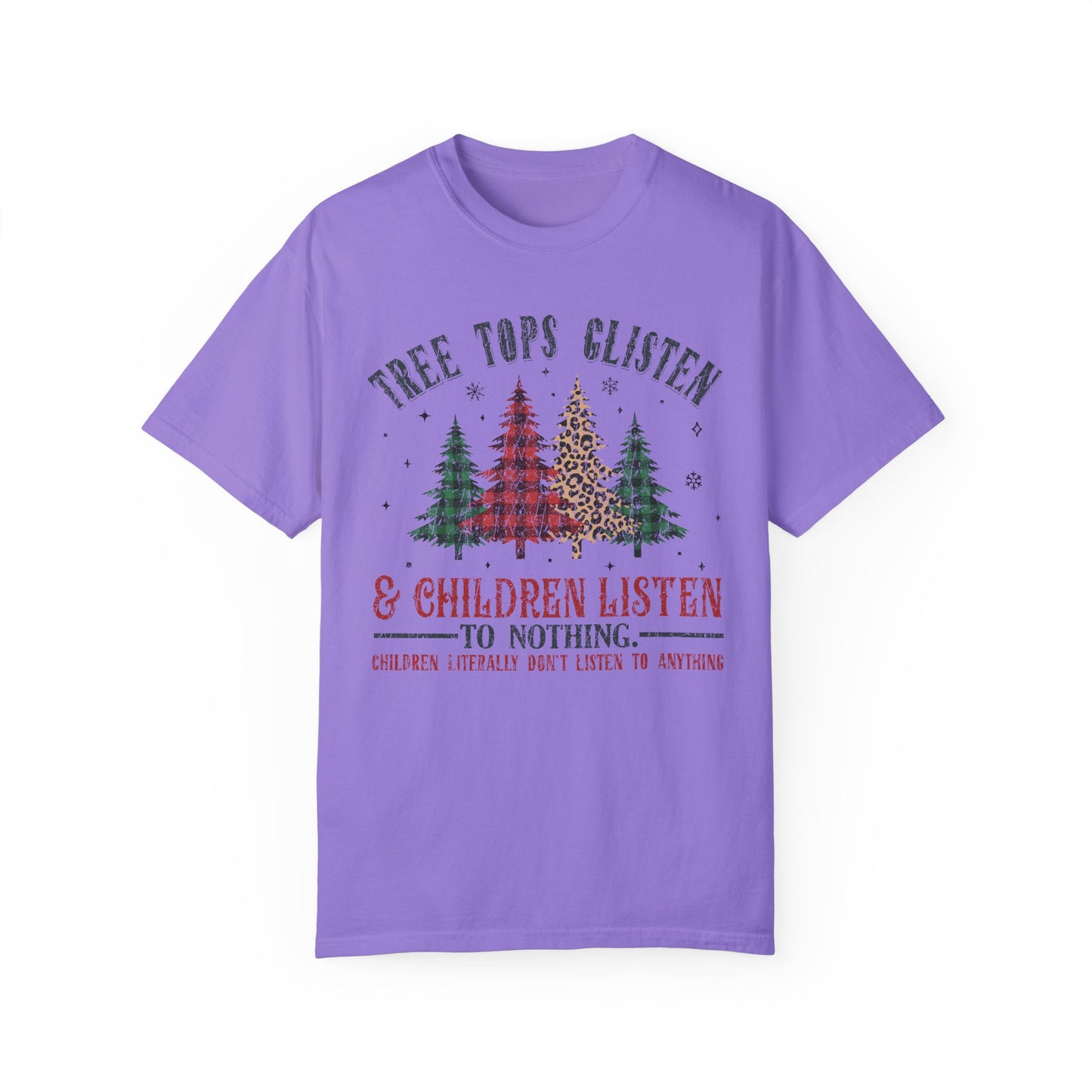 Tree Tops Glisten & Children Listen To Nothing T-Shirt – Funny Holiday Tee