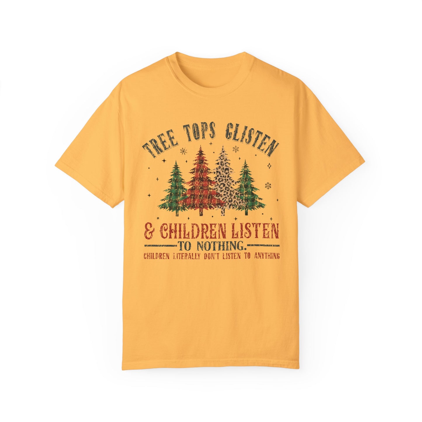 Tree Tops Glisten & Children Listen To Nothing T-Shirt – Funny Holiday Tee