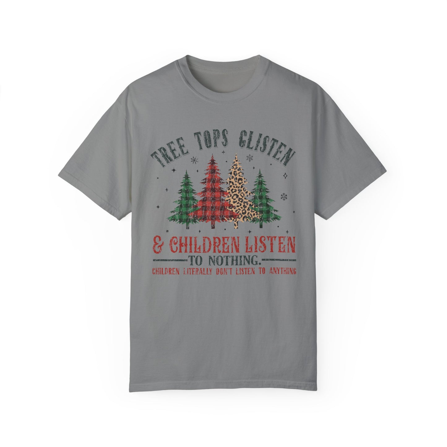 Tree Tops Glisten & Children Listen To Nothing T-Shirt – Funny Holiday Tee