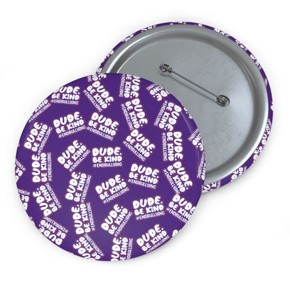 DUDE. BE KIND. #ENDBULLYING Pin Buttons — 1.25" • 2.25" • 3" All-Over Pattern