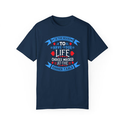 Tis the Season to Have Your Life Choices Mocked T-Shirt