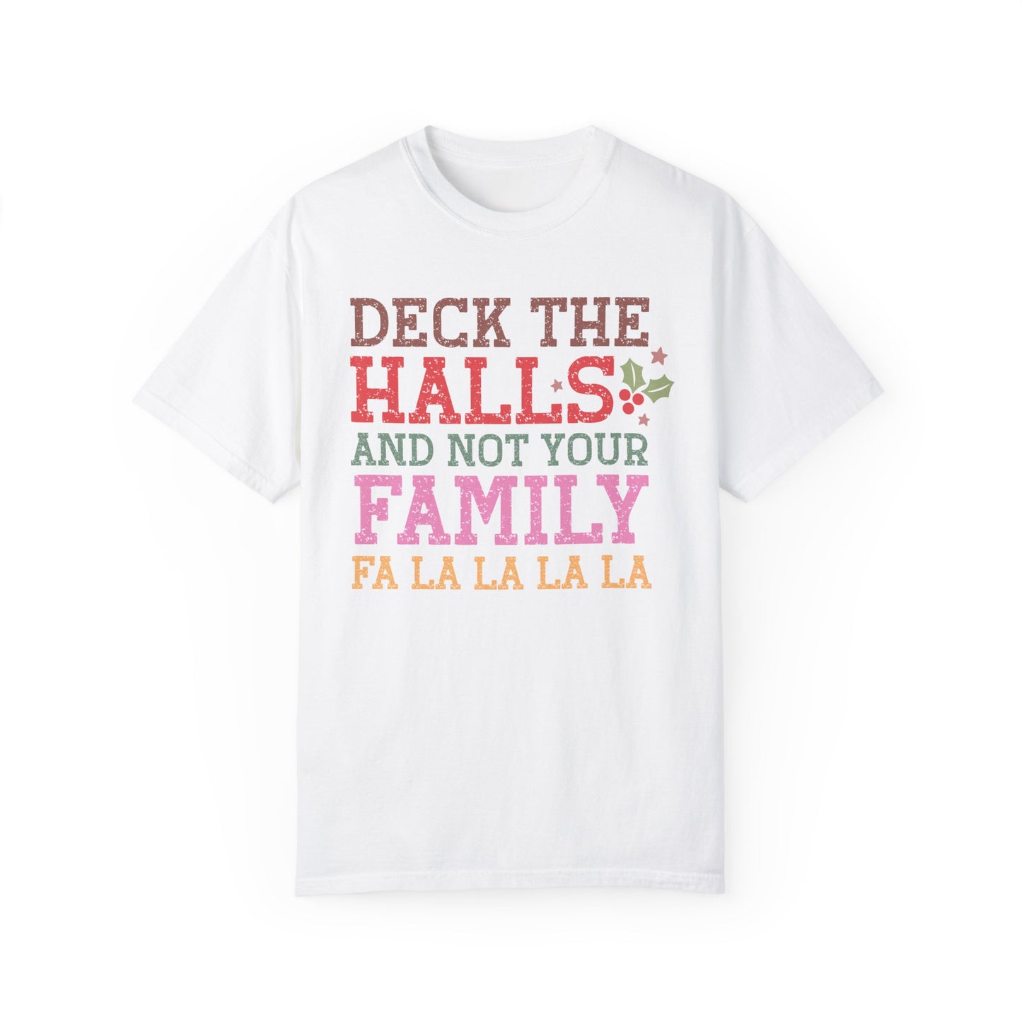 Deck the Halls and Not Your Family T-Shirt