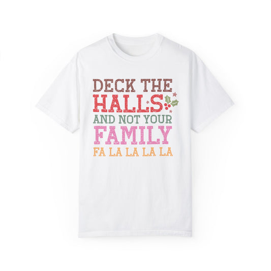 Deck the Halls and Not Your Family T-Shirt