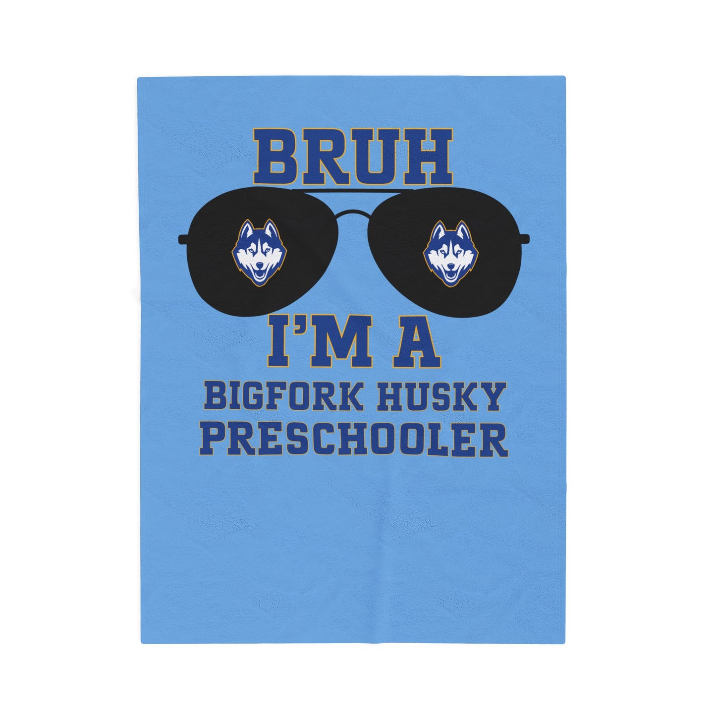 BRUH I’m a Bigfork Husky Preschooler – Velveteen Blanket