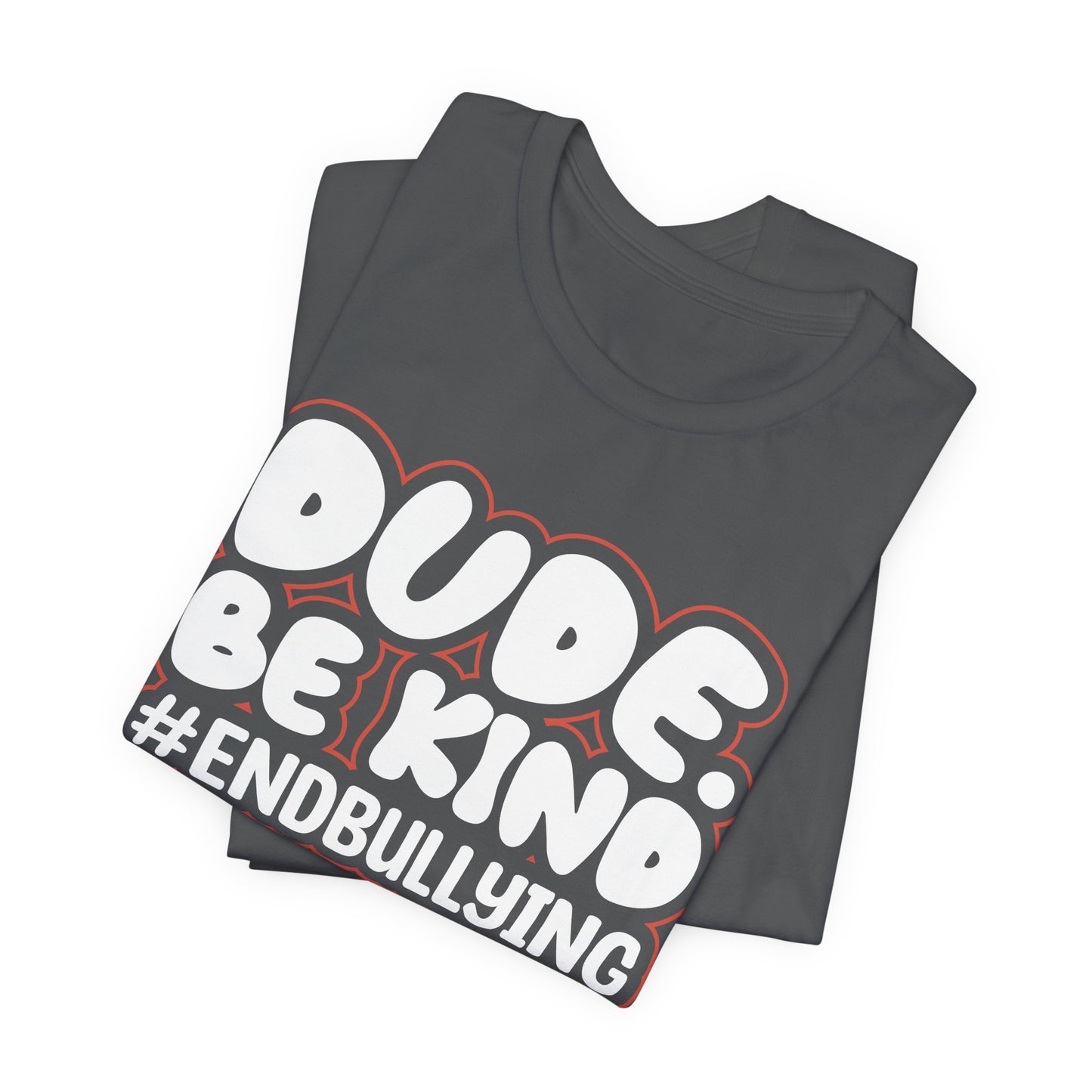 DUDE. BE KIND. #ENDBULLYING — Unisex Jersey Tee (Soft Bella+Canvas)