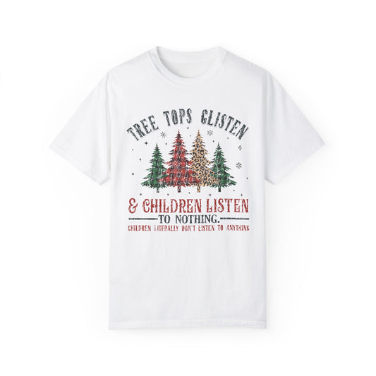 Tree Tops Glisten & Children Listen To Nothing T-Shirt – Funny Holiday Tee