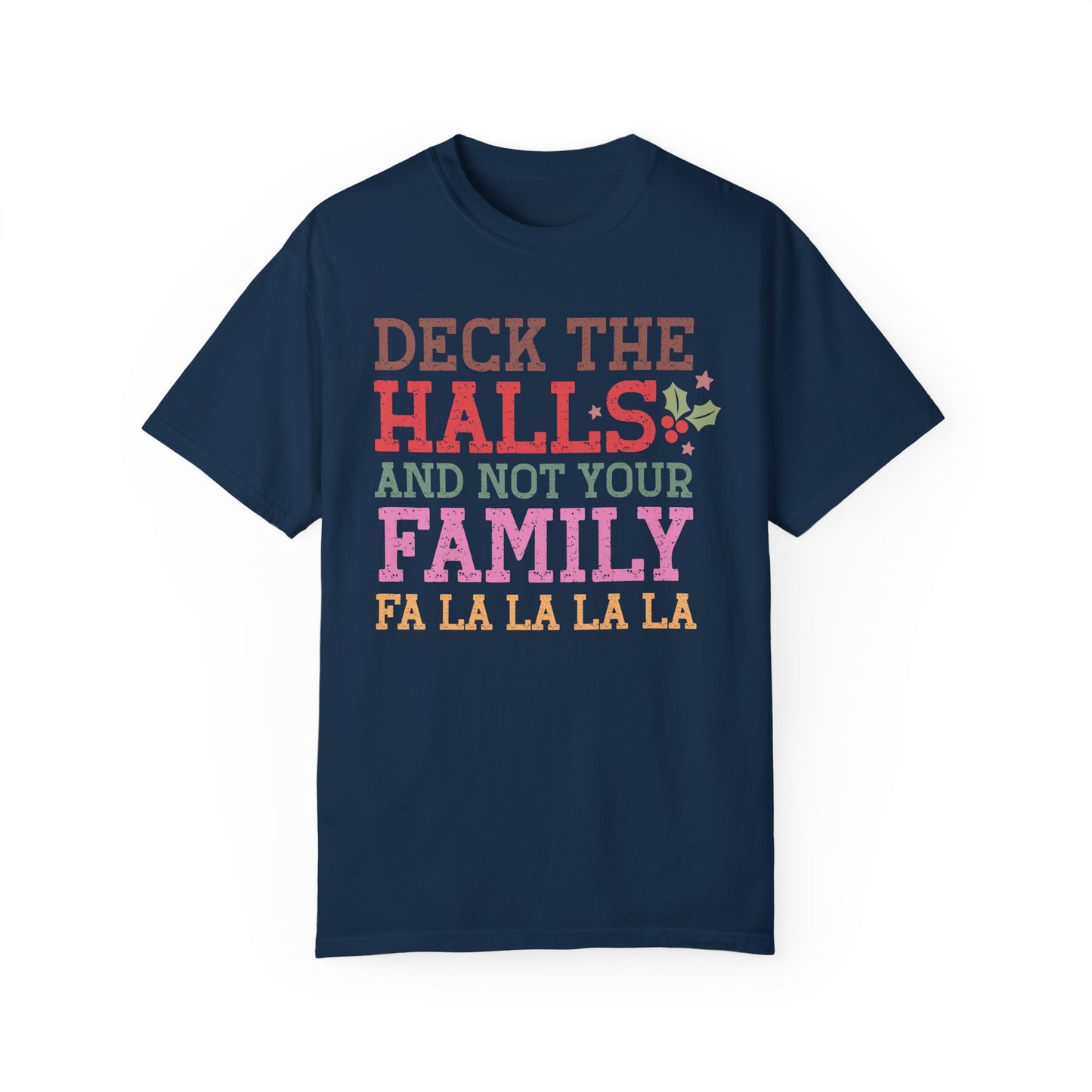 Deck the Halls and Not Your Family T-Shirt