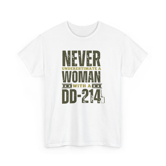 Never Underestimate a Woman with a DD-214 Tee – Bold, Fierce, and Veteran Strong