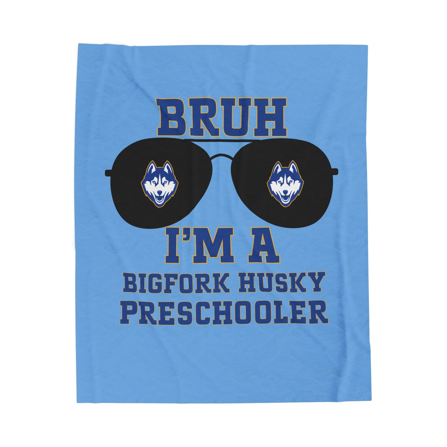 BRUH I’m a Bigfork Husky Preschooler – Velveteen Blanket