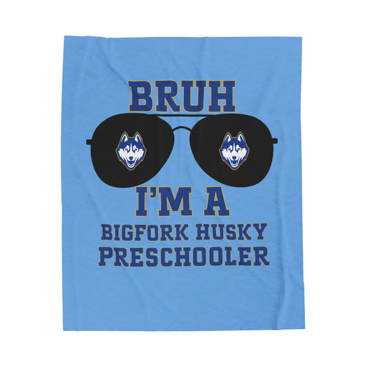 BRUH I’m a Bigfork Husky Preschooler – Velveteen Blanket