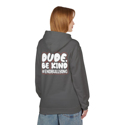 DUDE. BE KIND. #ENDBULLYING Fleece Hoodie — Unisex Classic Fit