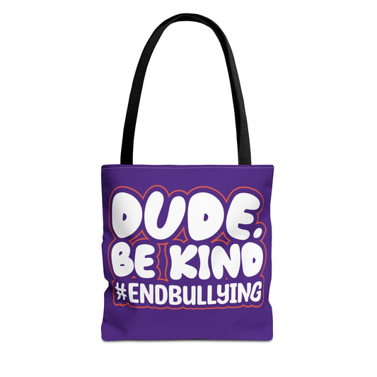DUDE. BE KIND. #ENDBULLYING Tote Bag — All-Over Print, 3 Sizes, 5 Strap Colors