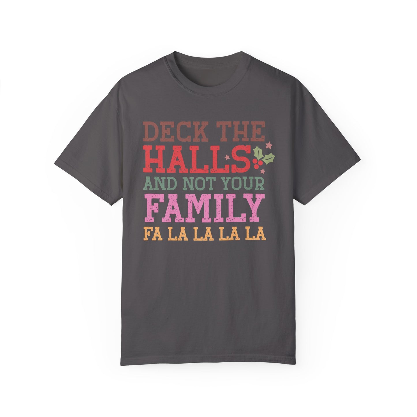 Deck the Halls and Not Your Family T-Shirt