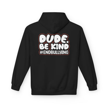 DUDE. BE KIND. #ENDBULLYING Fleece Hoodie — Unisex Classic Fit