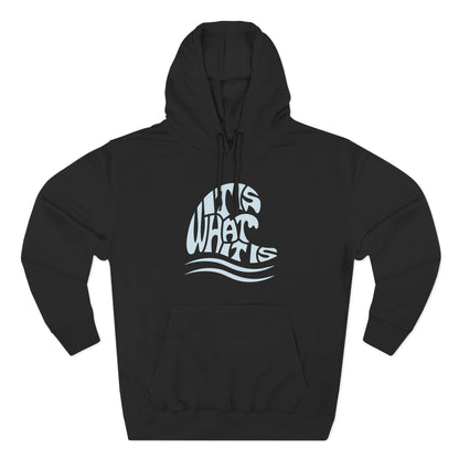 It Is What It Is Wave Hoodie