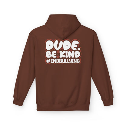 DUDE. BE KIND. #ENDBULLYING Fleece Hoodie — Unisex Classic Fit