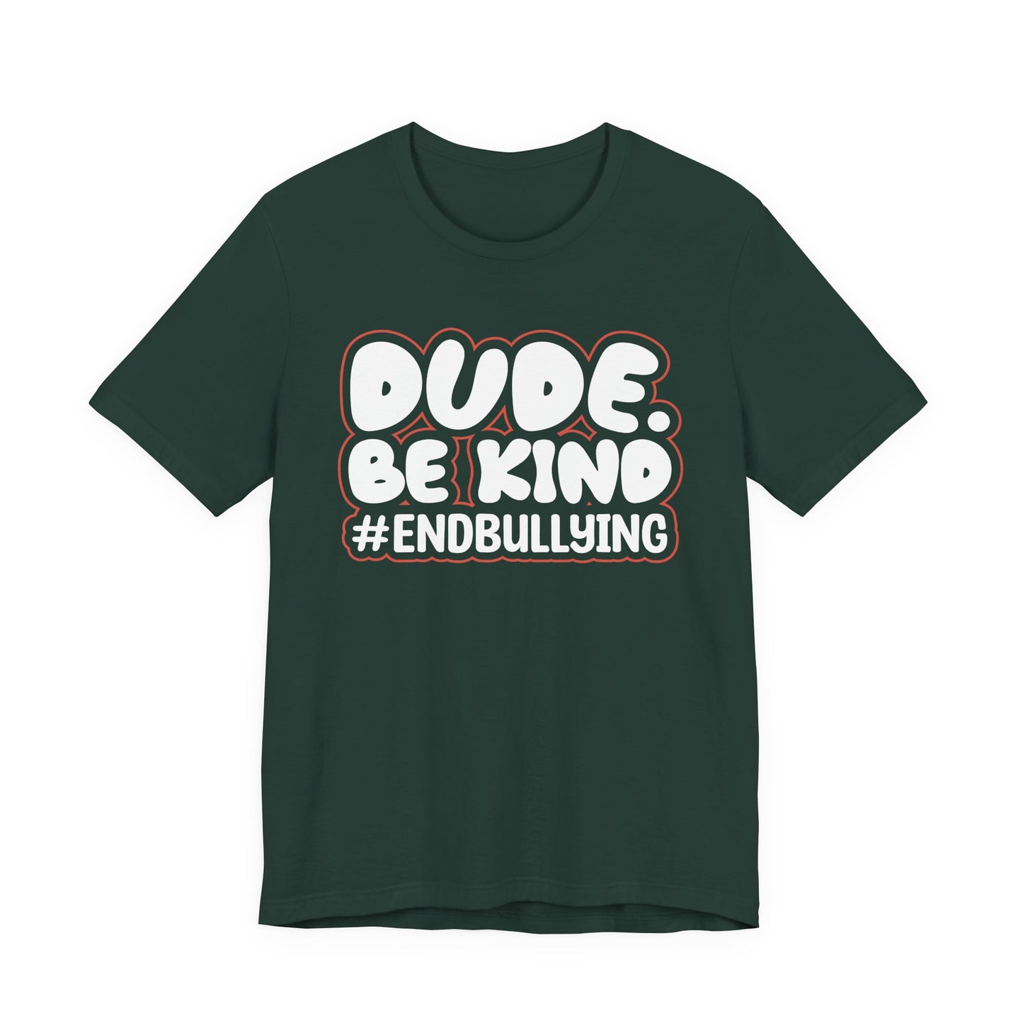 DUDE. BE KIND. #ENDBULLYING — Unisex Jersey Tee (Soft Bella+Canvas)