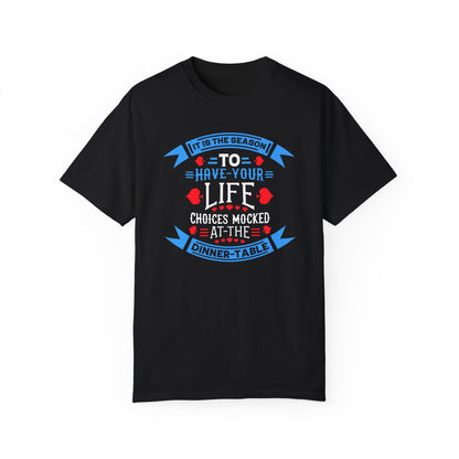 Tis the Season to Have Your Life Choices Mocked T-Shirt