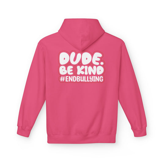 DUDE. BE KIND. #ENDBULLYING Fleece Hoodie — Unisex Classic Fit