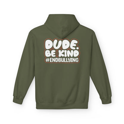 DUDE. BE KIND. #ENDBULLYING Fleece Hoodie — Unisex Classic Fit