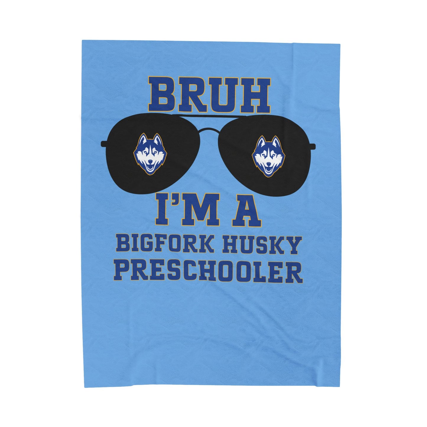 BRUH I’m a Bigfork Husky Preschooler – Velveteen Blanket