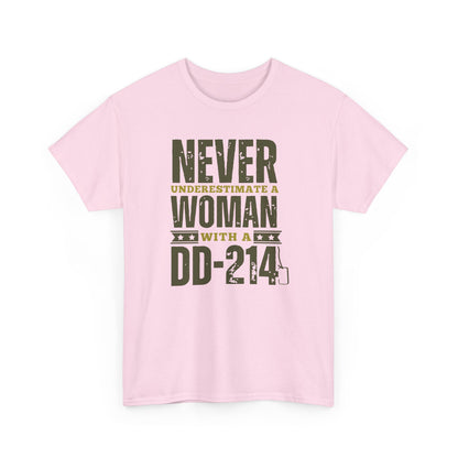 Never Underestimate a Woman with a DD-214 Tee – Bold, Fierce, and Veteran Strong