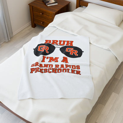 BRUH I’m A Grand Rapids Preschooler Velveteen Blanket