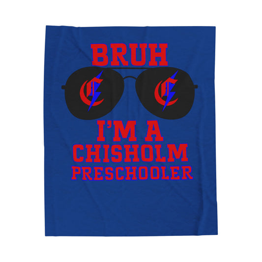 BRUH I’m A Chisholm Preschooler Velveteen Blanket