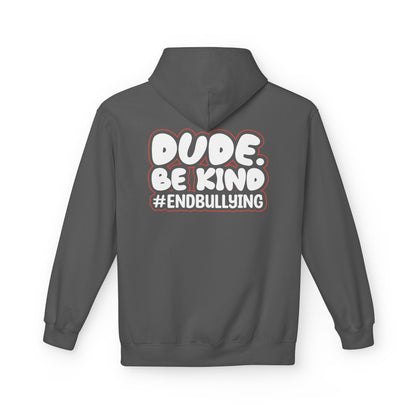 DUDE. BE KIND. #ENDBULLYING Fleece Hoodie — Unisex Classic Fit