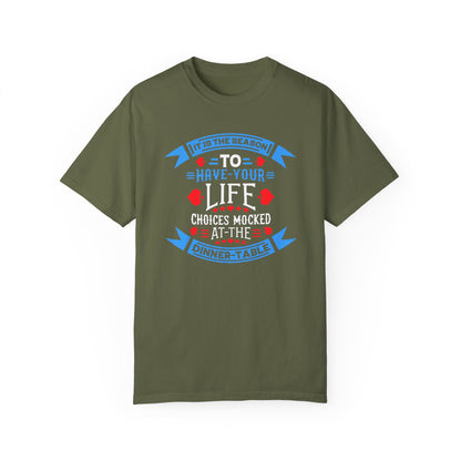 Tis the Season to Have Your Life Choices Mocked T-Shirt