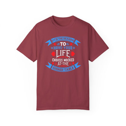 Tis the Season to Have Your Life Choices Mocked T-Shirt