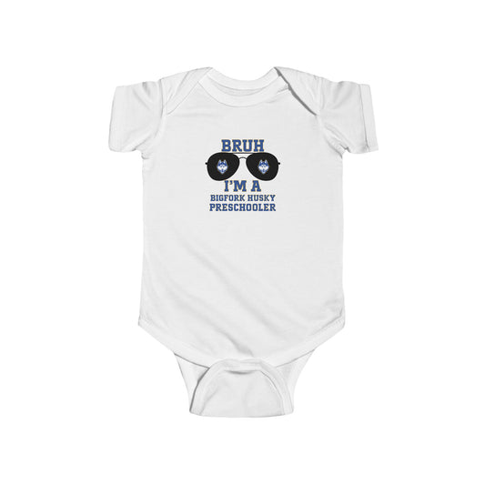 BRUH. I’m a Bigfork Husky Preschooler Infant Bodysuit