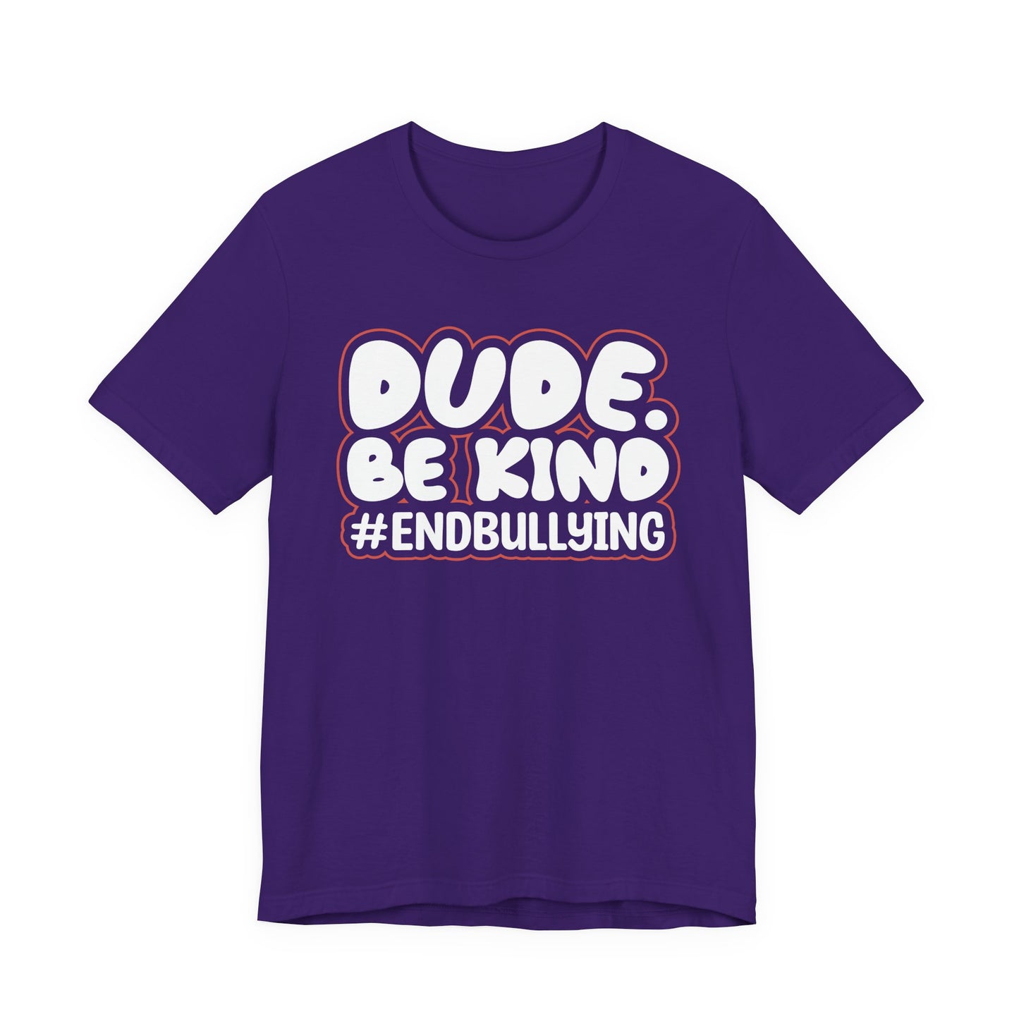 DUDE. BE KIND. #ENDBULLYING — Unisex Jersey Tee (Soft Bella+Canvas)