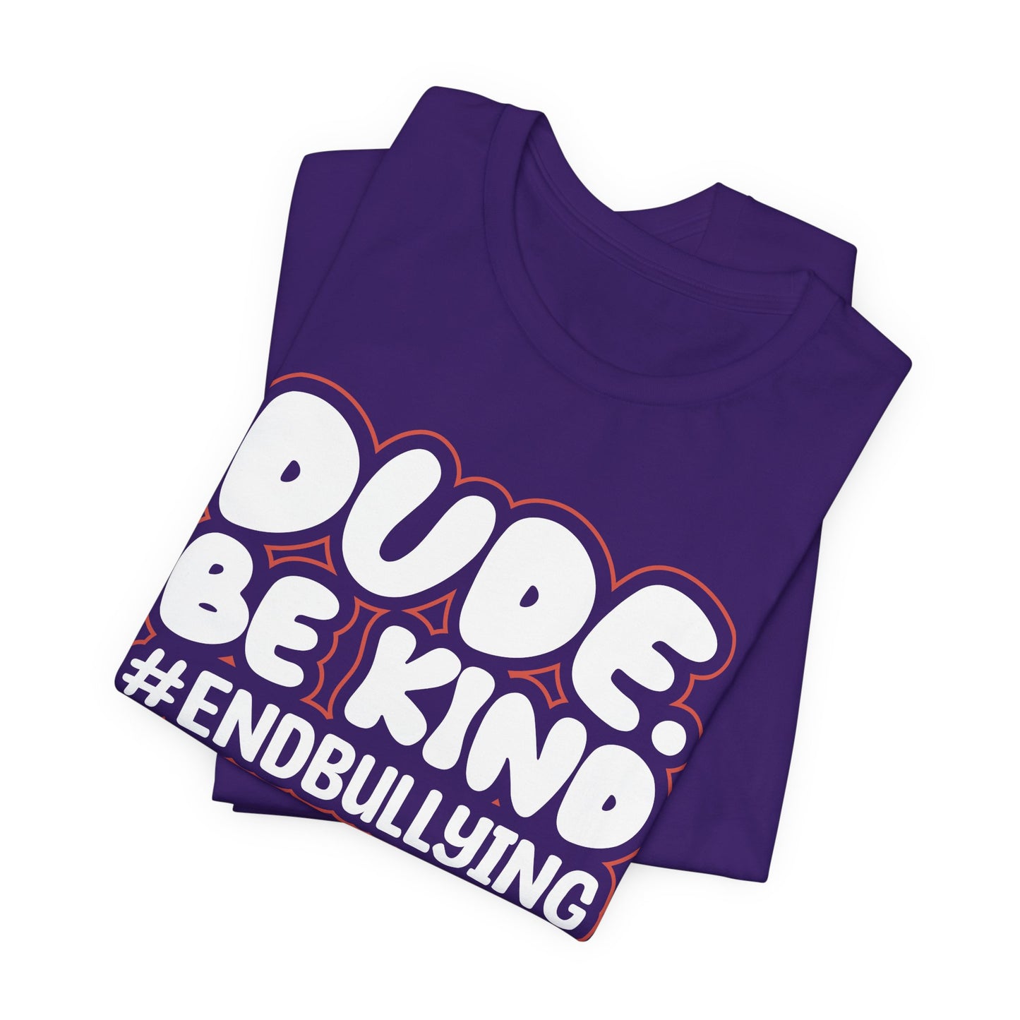 DUDE. BE KIND. #ENDBULLYING — Unisex Jersey Tee (Soft Bella+Canvas)