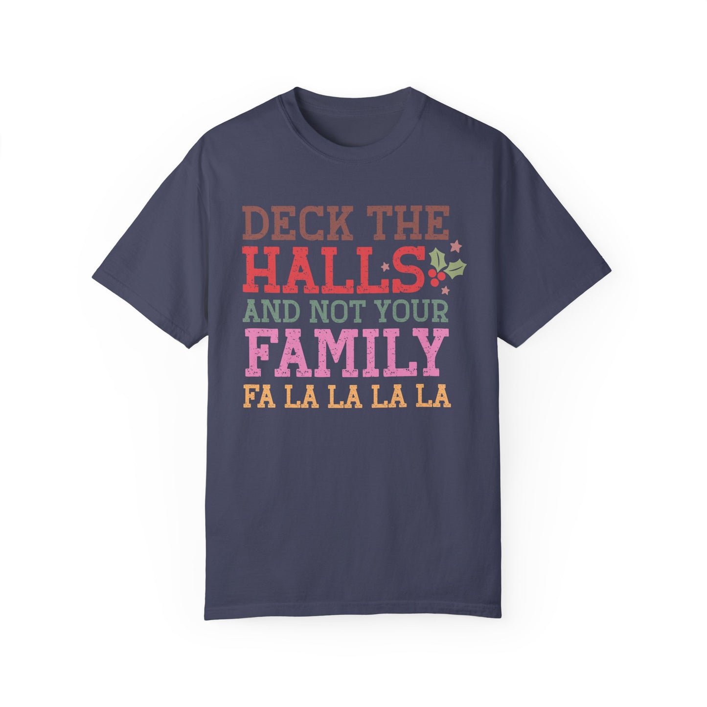 Deck the Halls and Not Your Family T-Shirt